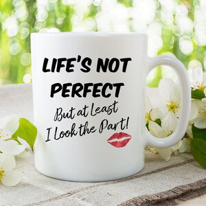 Life's Not Perfect But At Least I Look The Part, Coffee Mug, Salon Mug, Makeup Quote, Make Up Artist, Mom Life, Dorm Life, Lashes image 5