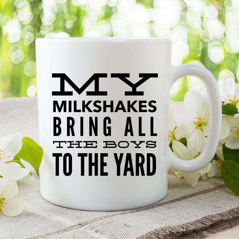 My Milkshakes Bring All The Boys To The Yard, Funny Coffee Mugs, White Coffee Mug, Valentines Gift, Funny Gift Idea, Gifts Under 20, Mugs image 2