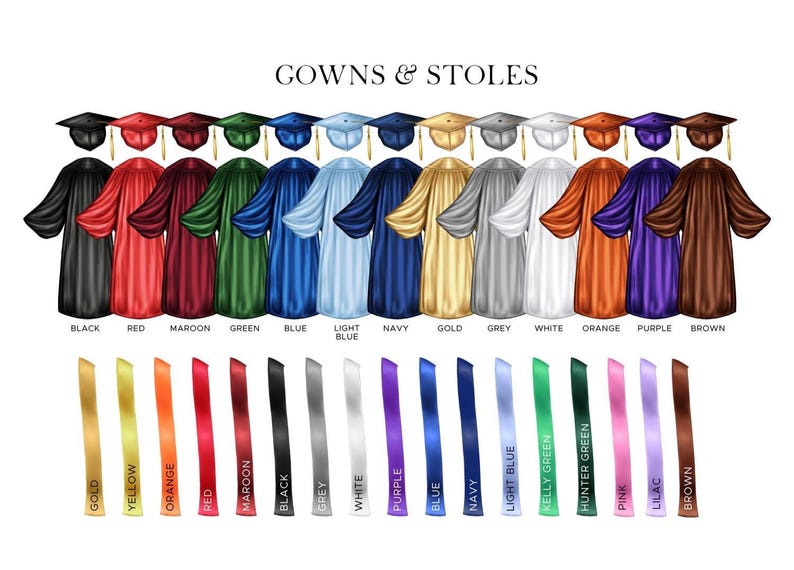May include: An illustration of graduation gowns and stoles in various colors, including black, red, maroon, green, blue, light blue, navy, gold, grey, white, orange, purple, and brown. The text "GOWNS & STOLES" is at the top.