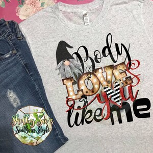 Gnomebody Loves You Like Me Bella Canvas Tshirt