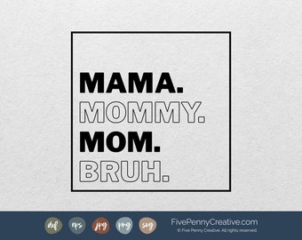 Mama Mommy Mom Bruh SVG: Mother's Day Cut File (Digital Download)