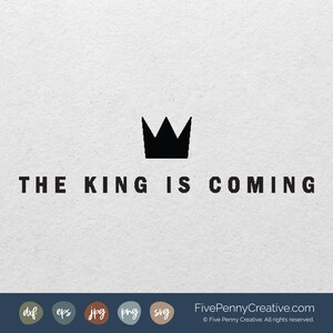 The King Is Coming (SVG, PNG, EPS, Cricut, Silhouette, cutting file, vector file) Jesus Reason, Christian, Faith, True Meaning of Christmas