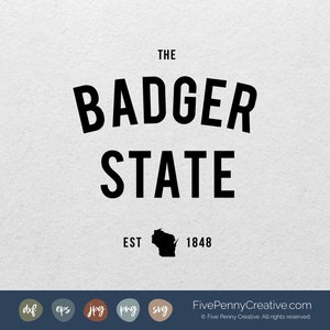 Badger State (SVG, PNG, EPS, Cricut, Silhouette, cutting file, vector)  |  Love Wisconsin | Wisconsin Badger Pride | Wisconsin Home State