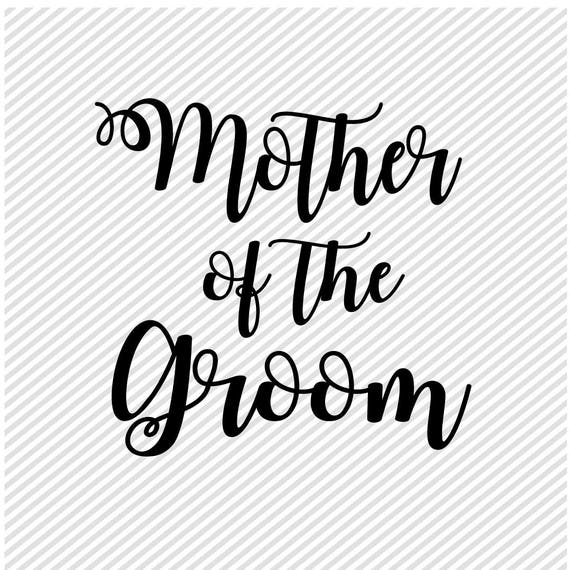 Download Mother Of The Groom Svg Wedding Svg Diy Wedding Cut Files Etsy