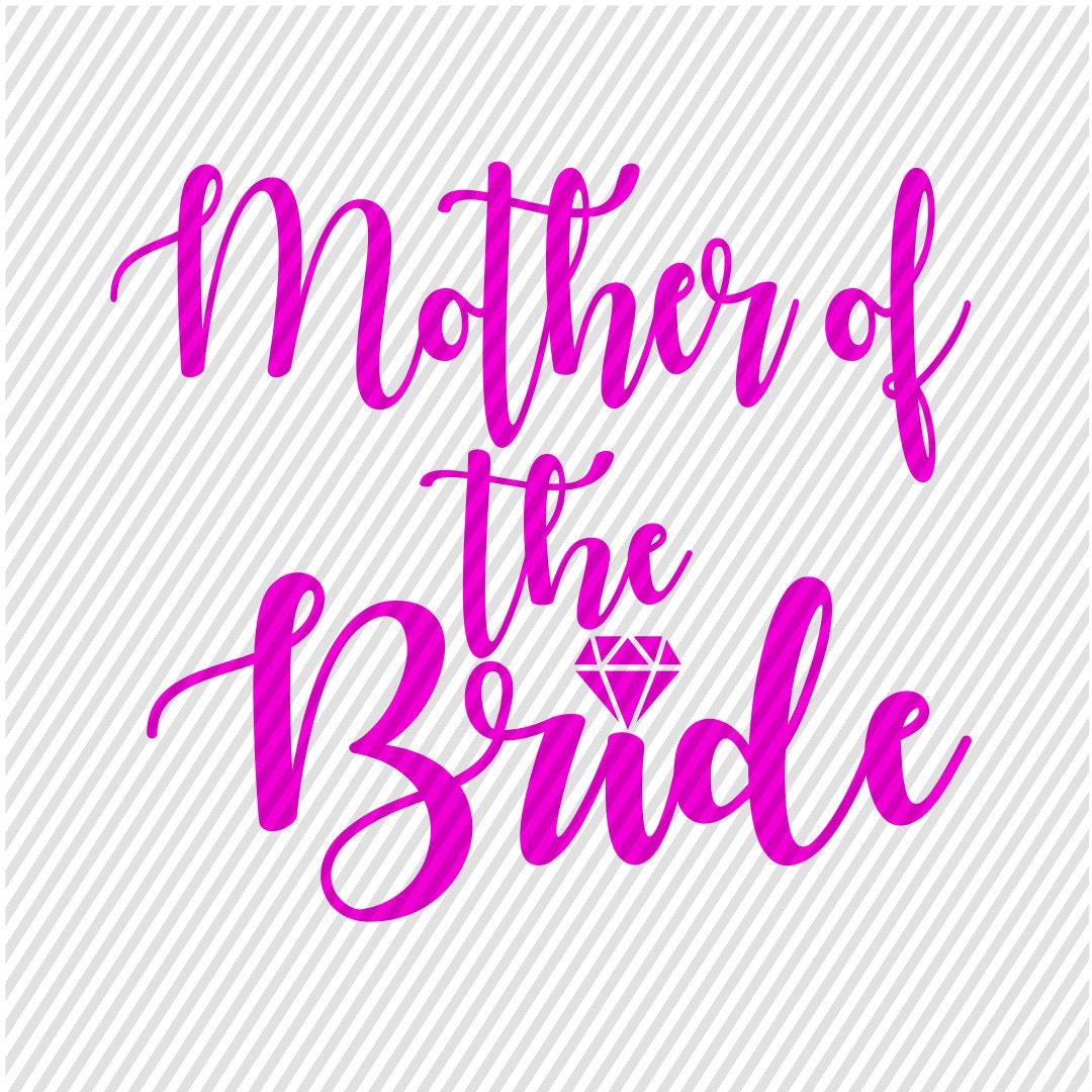 Mother of the Bride SVG Wedding Svg Diy Wedding Cut Files | Etsy