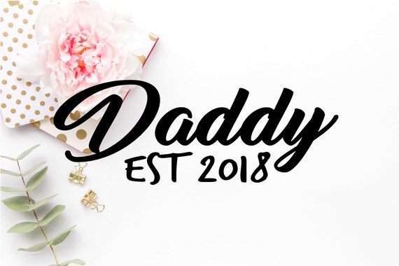 Download Daddy Est 2018 Svg Dad Svg Fathers Day Svg Dad Cut Files Etsy