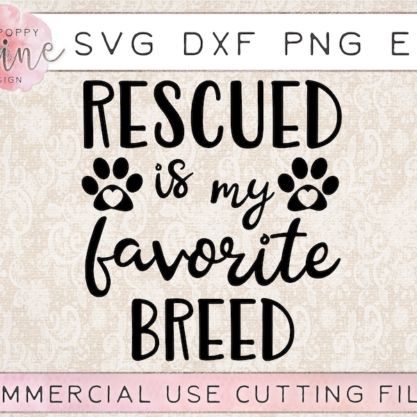 Rescued Is My Favorite Breed svg dxf png eps Cutting File for Cricut & Silhouette, Pet, Fur Mom, Adopt Don't Shop, Dog, Cat, Rescue, Cute