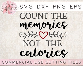 Count The Memories Not The Calories svg dxf png eps Cutting File for Cricut & Silhouette, Home, Decor, Farmhouse, Kitchen, Towel, Potholder