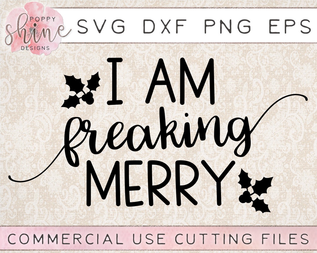 I Am Freaking Merry Svg Png Eps Dxf Cutting File for Cricut and
