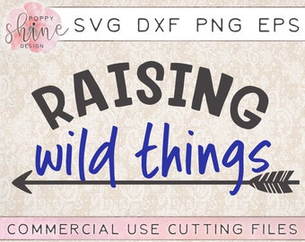 Raising Wild Things svg dxf png eps Cutting File for Cricut & Silhouette, Boho, Southern Mama, Mom Wife Life, Mother Bear, Arrow, Funny, Kid