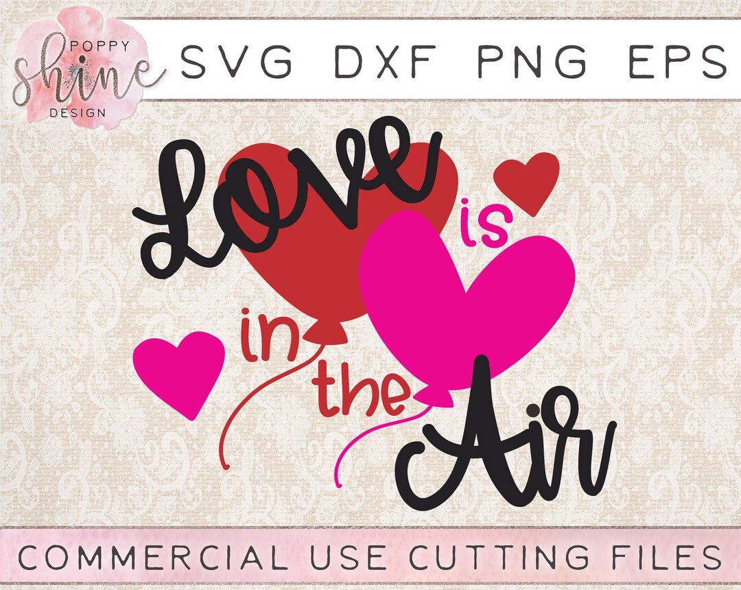 Love is in the Air Svg Dxf Png Eps Cutting File for Cricut and