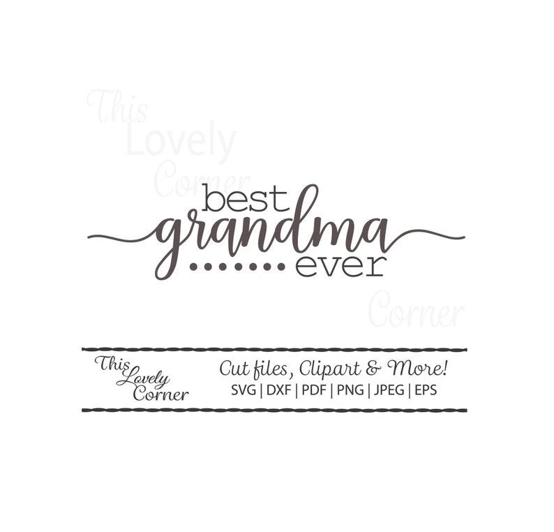 Download Best Grandma Ever SVG Cut File T-shirt Designs mug designs ...