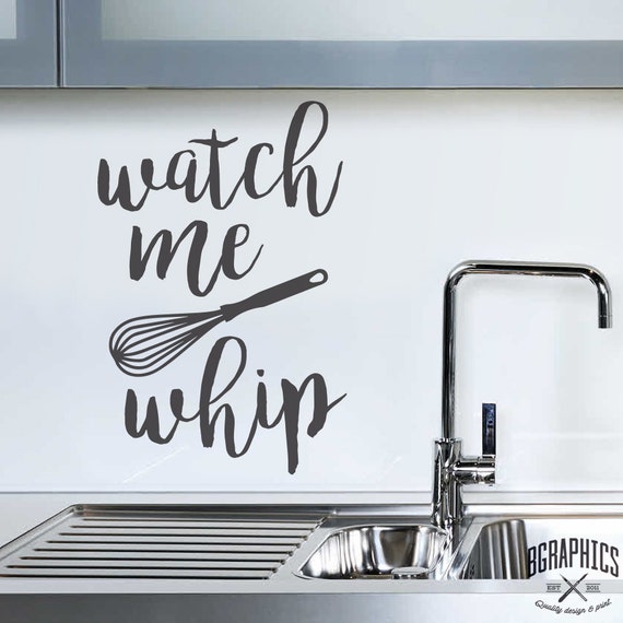 Watch Me Whip Kitchen Vinyl Wall Art Stickers Funny Humour E