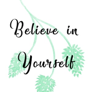 Believe in Yourself print digital download positive quote print
