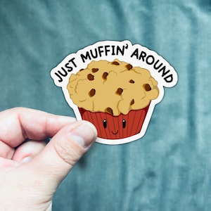 Just Muffin&#39; Around, quirky, quotes and sayings, funny, matte, vinyl, sticker