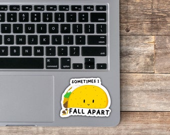 Sometimes i fall apart, taco, quirky, quotes and sayings, matte, vinyl, sticker, taco tuesday, funny