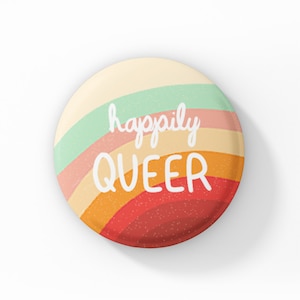 Happily Queer Pride Pin-back Button: Retro Rainbow LGBTQ Accessory