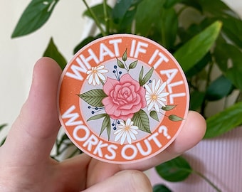 Positive Affirmation Sticker, What if it All Works Out, Mental Health Weather-Proof Die-Cut Vinyl Decal, Floral Laptop & Bumper Sticker