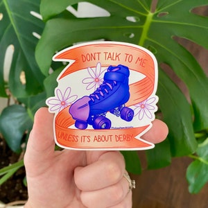Roller Derby Sticker, Don&#39;t Talk to Me Unless it&#39;s About Roller Derby, Vinyl Roller Skate Decal, Waterproof Helmet & Water Bottle Sticker
