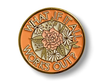 Positive Affirmation Pin, What if it All Works Out Accessory, Mental Health Enamel Pin, Floral  Rose Anxiety Jacket Decal, Embroidered Badge