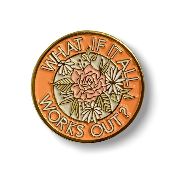 Positive Affirmation Pin, What if it All Works Out Accessory, Mental Health Enamel Pin, Floral  Rose Anxiety Jacket Decal, Embroidered Badge