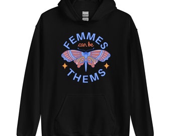 Femmes Can Be Thems Hoodie, Nonbinary Pride Pullover Sweatshirt, They Them Pronouns Unisex Gender Neutral Sweater, LGBTQ Feminist Apparel