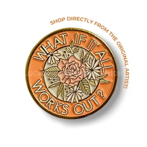 Positive Affirmation Pin, What if it All Works Out Accessory, Mental Health Enamel Pin, Floral  Rose Anxiety Jacket Decal, Embroidered Badge