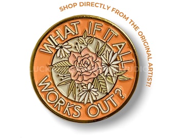 Positive Affirmation Enamel Pin: Floral Mental Health Accessory - What if it All Works Out