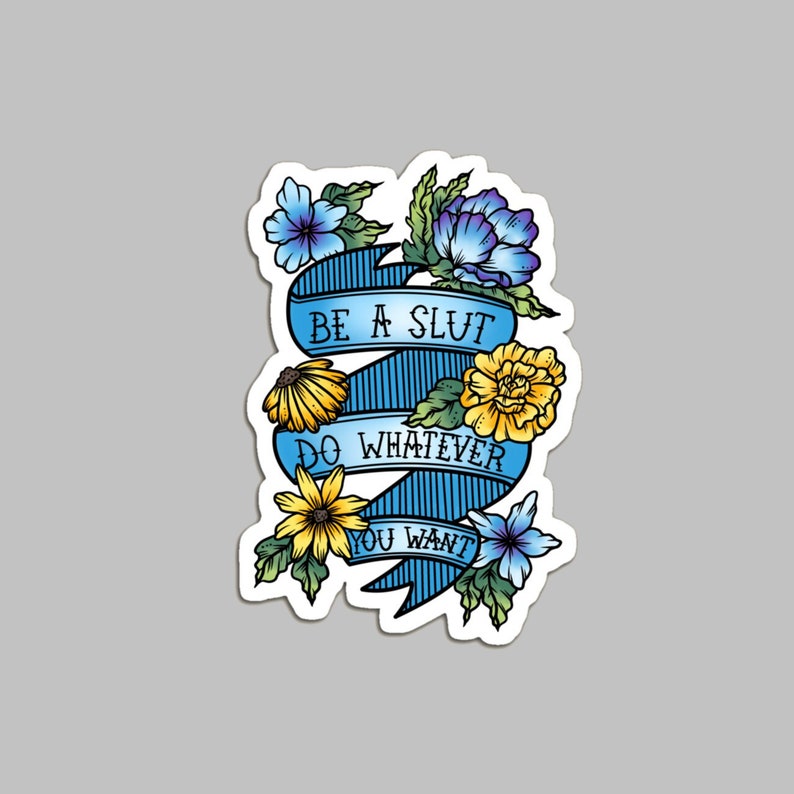 Slut Pride Sticker, Be a Slut, Do Whatever You Want, Feminist Weather-Proof Vinyl Die-Cut Laptop Decal, Consent Culture No Means No Decor image 1