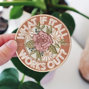 Positive Affirmation Patch: Floral Embroidered Iron-On Badge - What if it All Works Out image 2