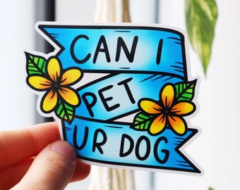 Can I Pet Ur Dog Sticker, Funny Slogan Weather-Proof Vinyl Sticker