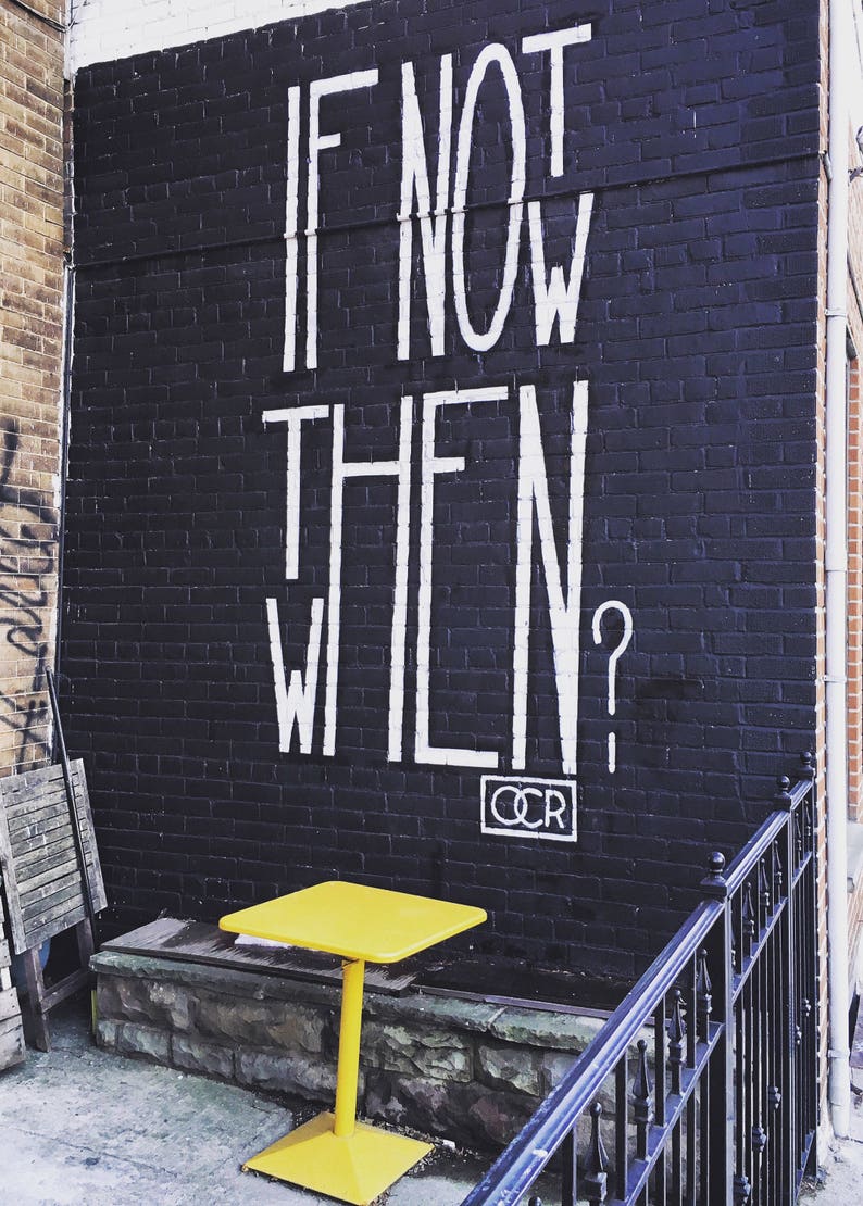If Not Now, Then When?