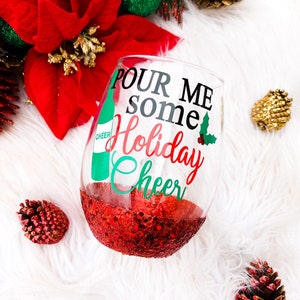 Holiday Cheer Christmas Wine Glass, Pour Me Some Holiday Cheer Wine Glass,Christmas Wine Glass,Holiday Wine Glass,Funny Christmas Wine Glass