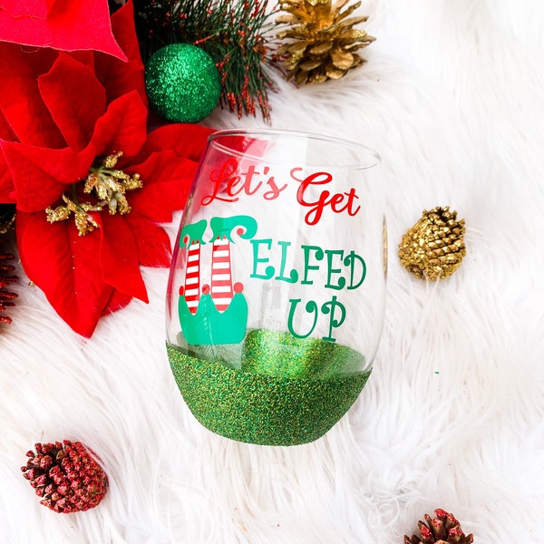 Let's Get Elfed Up Christmas Wine Glass, Elfed Up Wine Glass, Christmas Wine glass, Gift, Christmas Gift Exchange, Secret Santa Gift