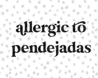 Allergic to Pendejadas | SVG