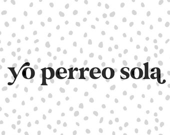 Yo Perreo Sola | SVG | Cut File