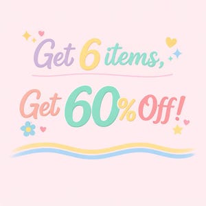 May include: A light pink graphic with the text Get 6 items, Get 60% Off! in colorful pastel lettering. The design features small decorative elements including hearts, stars, and a blue flower, with two wavy lines in yellow and blue at the bottom.
