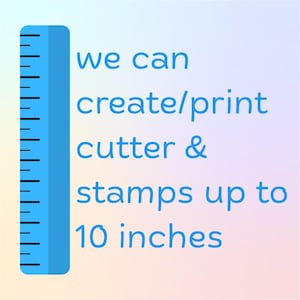 Puede incluir: Una regla azul con marcas negras y el texto "we can create/print cutter & stamps up to 10 inches" sobre un fondo degradado. Esto equivale a 25,4 cm.