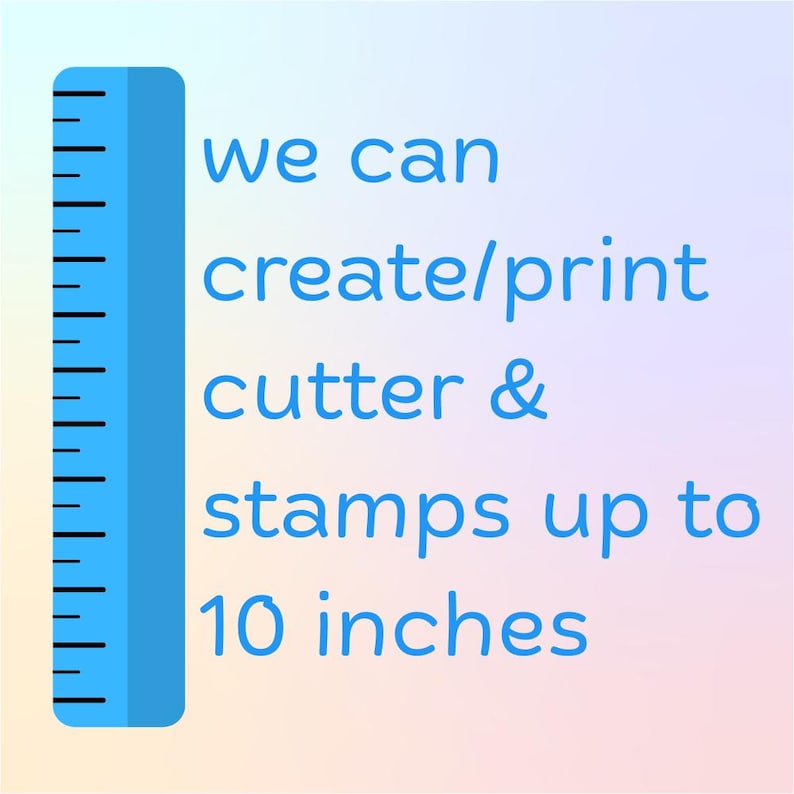 Puede incluir: Una regla azul con marcas negras y el texto "we can create/print cutter & stamps up to 10 inches" sobre un fondo degradado. Esto equivale a 25,4 cm.