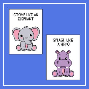 May include: Two printable cards with cartoon animals. The first card features a grey elephant with pink ears and the text "STOMP LIKE AN ELEPHANT". The second card features a purple hippo with pink ears and the text "SPLASH LIKE A HIPPO".