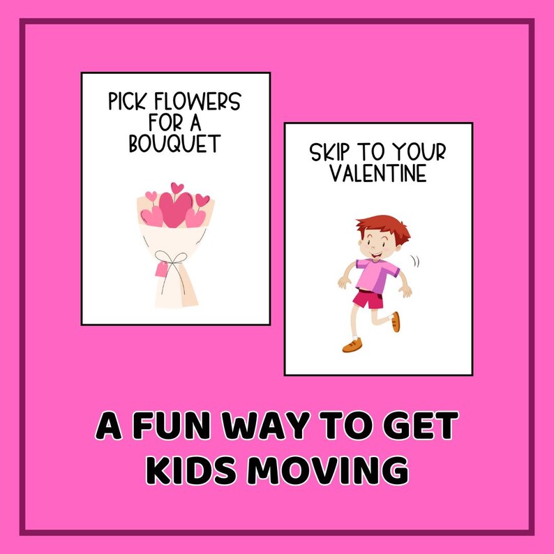 May include: Two white cards with illustrations and text on a pink background. One card says "Pick Flowers for a Bouquet" with a bouquet of pink hearts. The other says "Skip to Your Valentine" with a cartoon boy. The text "A Fun Way to Get Kids Moving" is below.