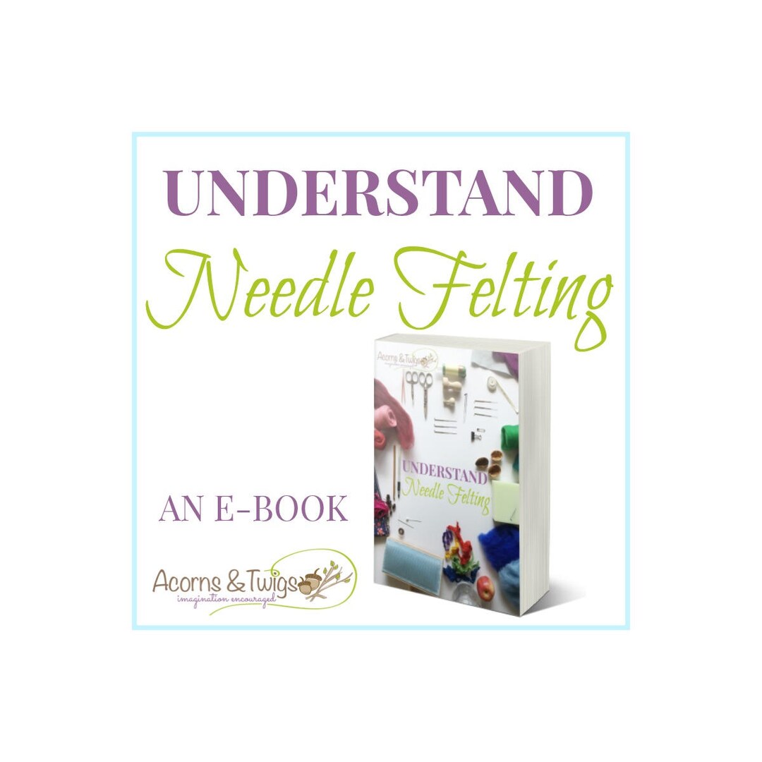 Needle Felting Ebook, Understand Needle Felting PDF, Dry Felting Book