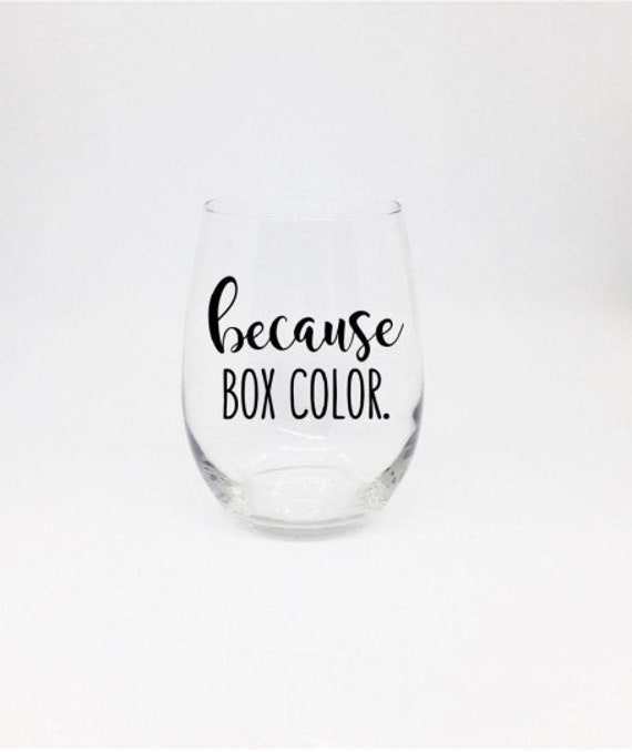 Stemless Wine Glass Because Box Color Hair Stylist Hairdresser Funny Stemmed 