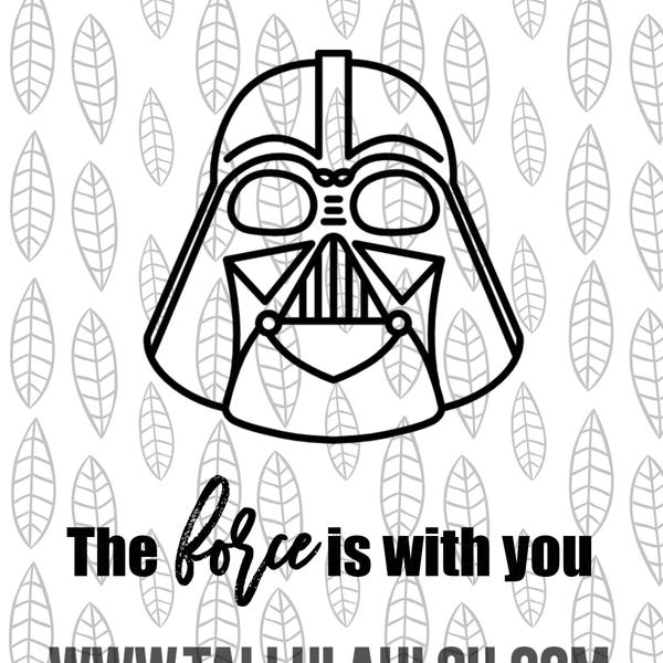 The force is with you, Star Wars SVG, Darth Vader SVG, Jedi SVG, Studio3, Silhouette, Cricut, eps, dxf, pdf cutting files