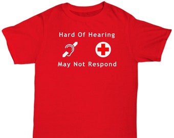 Hard Of Hearing - May Not Respond Unisex T-Shirt