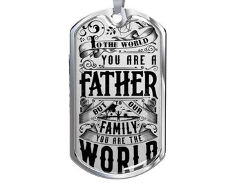 To the World You are a Father But To Our Family You Are the World Dog Tag Necklace - Great Sentimental and Meaningful Gift for Father's Day