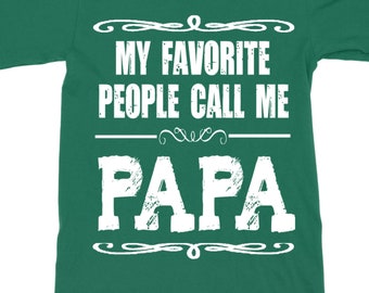 Papa Tshirt | My Favorite People Call Me Grandfather Shirt | Papa T-Shirt Sweatshirt Hoodie Tank Top Fathers Day Gift from Grandkids