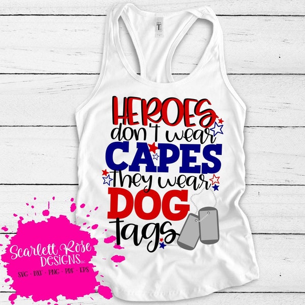 Heroes Dont Wear Capes They Wear Dog Tags SVG, SVG cut file, Military svg, Support our Troops svg, Memorial Day svg, cameo file, cricut file