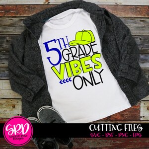 Fifth Grade SVG, 5th Grade Vibes, Back to school, school cut file, school shirt, svg file, 1st day of school, boy school shirt, cricut
