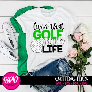 Sports SVG, Golf svg, Golf Mom svg, Livin That Golf Mom Life, Golf Ball svg, Hole in One, Coach svg, mom svg, cut file, design, Golf shirt